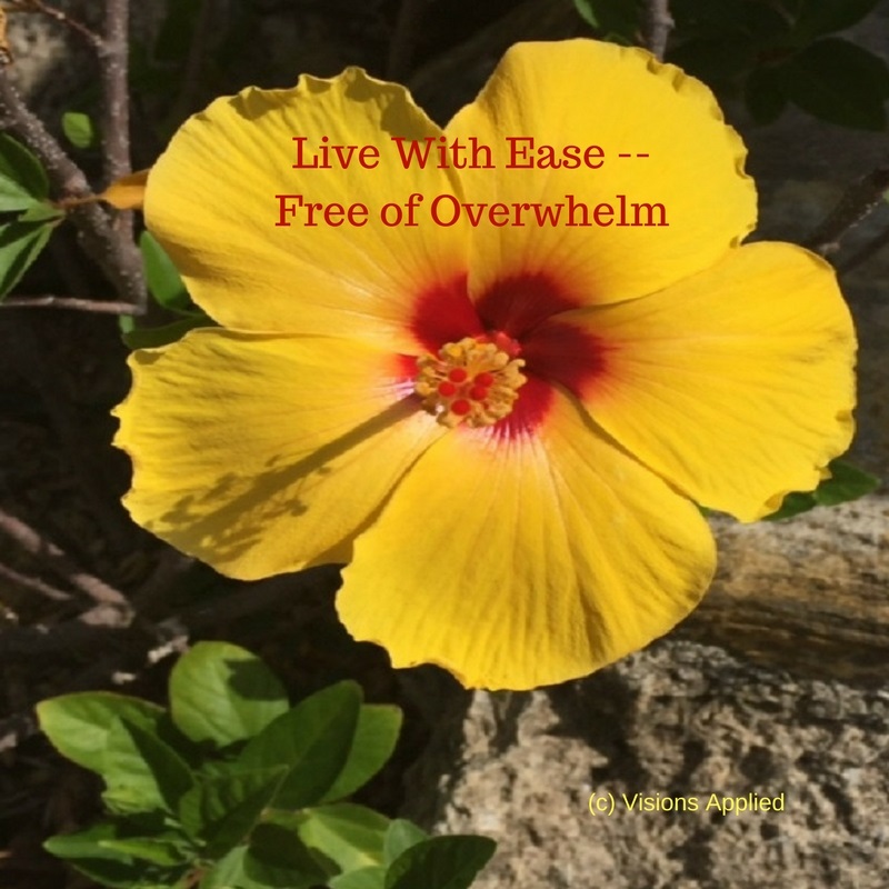 How to be Free of Overwhelm and Live with Ease