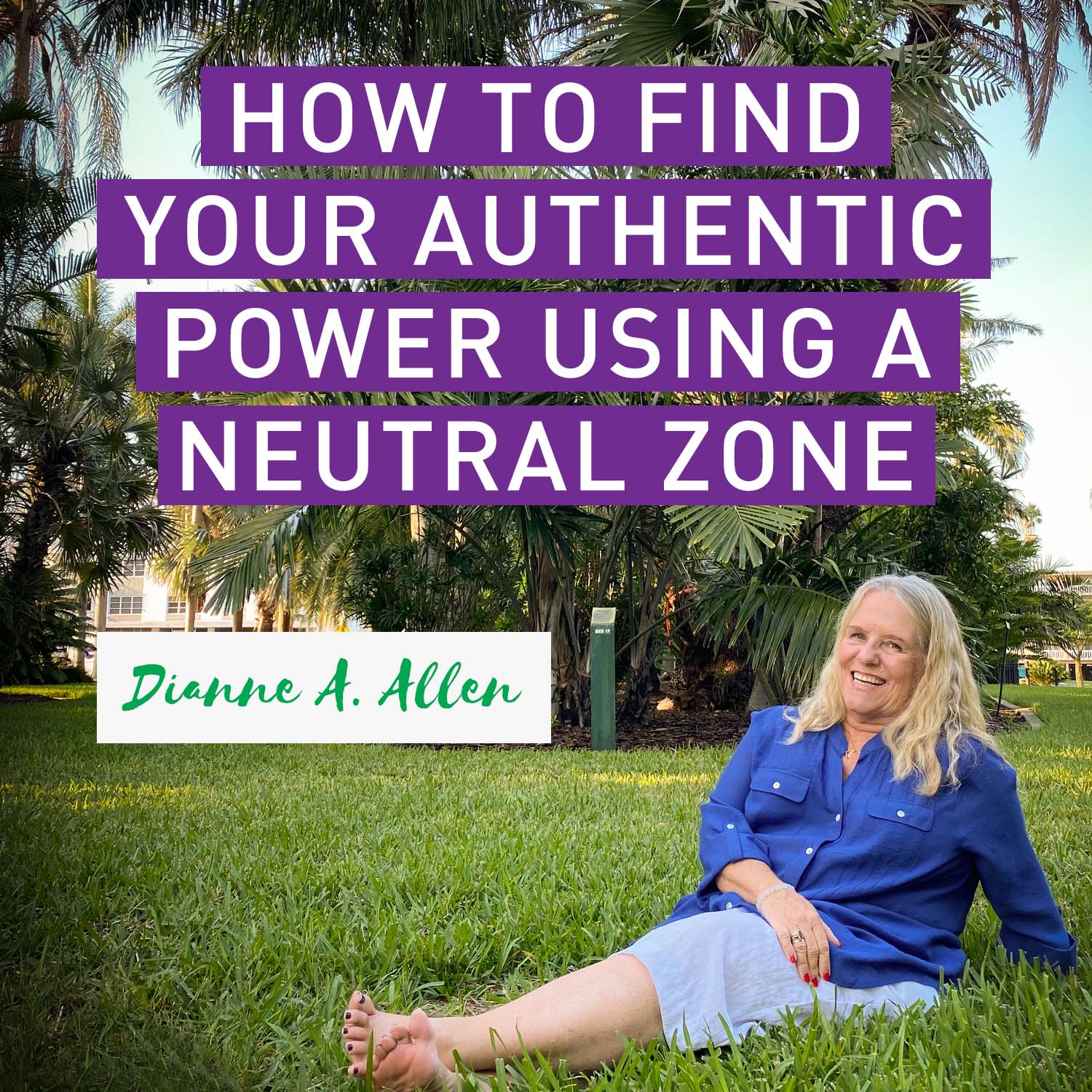 How to Find Your Authentic Power Using a Neutral Zone